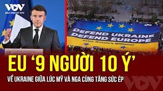 Châu Âu "chín người mười ý" về Ukraine giữa lúc Mỹ và Nga cùng tăng sức ép | Báo Điện tử VOV