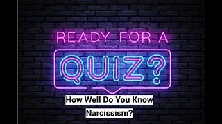 QUIZ 1: How Well Do You Know Narcissism? Test Yourself!