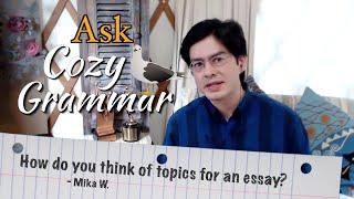 How To Think of an Essay Topic | Ask Cozy Grammar