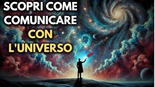 Impara come comunicare con l'universo