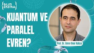 Kuantum ve paralel evren? / Prof. Dr. Emre Onur Kahya ile Bilim Ekstra