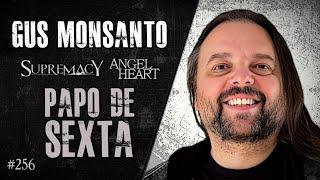  PAPO DE SEXTA com GUS MONSANTO | Heavy Talk Live #256