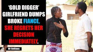 'Gold digger' lady dumps her broke Fiancé, she regrets her decision | Mr IfeOluwa