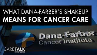 What Dana-Farber's Shakeup Means for Cancer Care