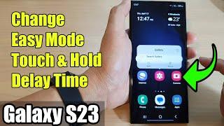 Galaxy S23's: How to Change Easy Mode Touch & Hold Delay Time