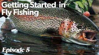 The Simplicity of Fly Fishing | Getting Started In Fly Fishing - Episode 5