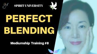 Mediumship Development Training Series # 8 – The Secret of Mediumship Success (Perfect Blending)