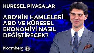 Küresel Piyasalar - ABD'nin Hamleleri ABD ve Küresel Ekonomiyi Nasıl Değiştirecek? | 12 Haziran 2025