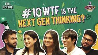 Ep #10 | WTF is the Next Gen Thinking? Nikhil w/ Navya, Tara, Aadit & Kaivalya