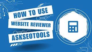 How to Use Website Reviewer Online by Askseotools.com