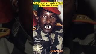 Top 10 African Leaders Assassinated by Western Powers  | Facts About Africa