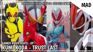 [MAD] Kamen Rider : Reiwa Generation - Trust • Last | Kumi Koda × Shonan no Kaze [KR Geats OP]