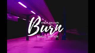 Bitner Brown - Burn (Cover) ft.MYKEL W$TRN (Audio)