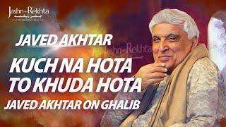 Kuch Na Hota To Khuda Hota | Javed Akhtar On Ghalib | Jashn-e-Rekhta 2022