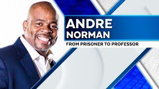 'First I Had to Tell Myself the Truth:' How Andre Norman Went From Prison to Harvard Professor