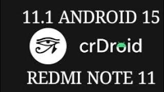 CRDROID 11.1  | ANDROID 15 |  REDMI NOTE 11.