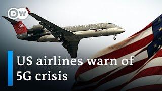 'Catastrophic' crisis? Airlines warn 5G technology might render aircrafts unusable | DW News