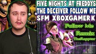 FNAF SFM The Deceiver | Follow Me (Remix) - TheRapptor | Reaction | Corrupted