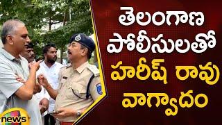 Harish Rao Heated Argument With Telangana Police | BRS Party | Telangana Politics | Mango News