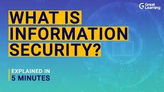 What is Information Security ? | Information Security Explained in 5 mins | Great Learning