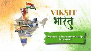 Viksit Bharat – Women in Entrepreneurship Ecosystem