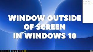 How to move a lost off-screen window back to desktop in Windows 10