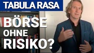 Tabula Rasa Thema: "Börse ohne Risiko?"