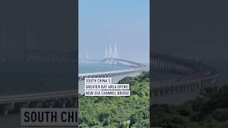 South China's Greater Bay Area opens new sea channel bridge