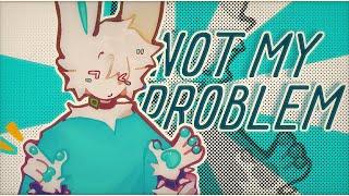 Not my problem [ animation meme ] free fake collab #cyfakecollab