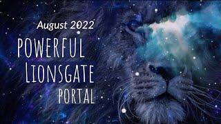 August 2022 Powerful Lionsgate portal energy! Activate your soul-alignment and manifestation power!