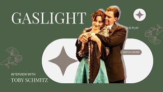 GASLIGHT THE PLAY: Toby Schmitz