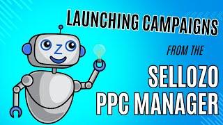 Launching Campaigns from the Sellozo PPC Manager