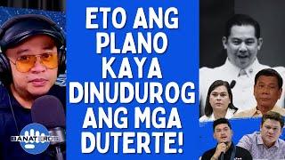 ETO ANG PLANO KAYA DINUDUROG ANG MGA DUTERTE!