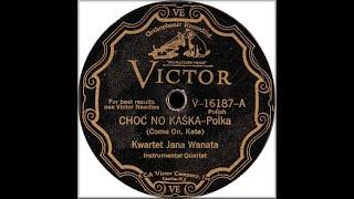 Ethno-American 78rpm recordings in the US 1929 V-16187 Chodź no Kaśka, Żeby ta Kaśka. Jana Wanata