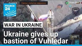 Ukraine withdraws from eastern bastion of Vuhledar, handing over town to Russia • FRANCE 24