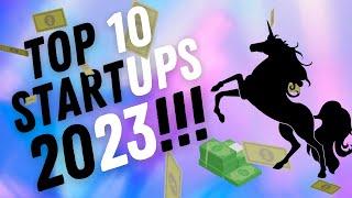 TOP 10 STARTUPS OF 2023!!!