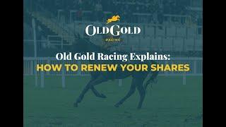 Old Gold Racing Explains: How To Renew Your Shares