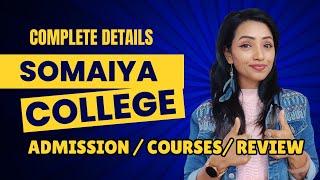 SOMAIYA COLLEGE MUMBAI ADMISISON PROCESS 2024 |COURSES OFFERED | ENTRANCE EXAM |REVIEW