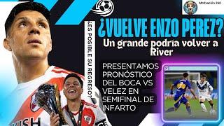 ¿EL REGRESO DE UN GRANDE? DETALLES DEL FUTURO DE ENZO PEREZ /PRESENTAMOS PRONÓSTICO DE BOCA VS VELEZ