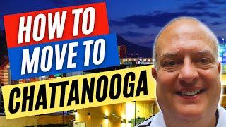 How to MOVE to Chattanooga Tennessee | Step-by-step GUIDE to Relocating to Chattanooga Tennessee