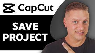 How To Save Project in CapCut | CapCut Tutorial 2025