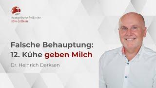 Falsche Behauptung: 12. Kühe geben Milch // Dr. Heinrich Derksen