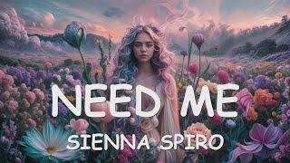 SIENNA SPIRO – NEED ME (Lyrics) 