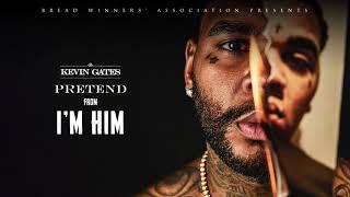 Kevin Gates - Pretend [Official Audio]