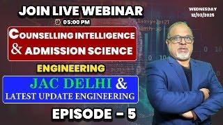 JAC DELHI & Latest Updates 12th March 2025- Counselling Intelligence & Admission Science Episode - 5