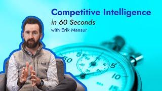 Competitive Intelligence in 60 Seconds