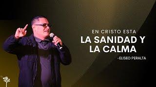 En Cristo Esta La Sanidad Y La Calma | Eliseo Peralta | Fiesta En El Desierto