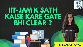 Iit-jam K Sath Kaise Kare Gate Bhi Clear ? | Let's Crack IIT JAM | Shivangi Tayal