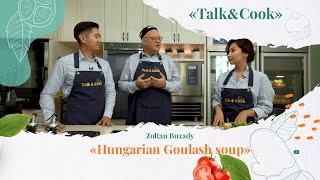 How Goulash Became the Signature Dish of Hungarian Nomads | Talk & Cook