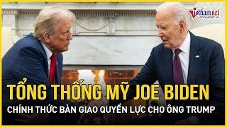 Tổng thống Mỹ Joe Biden chính thức bàn giao quyền lực cho Tổng thống đắc cử Donald Trump